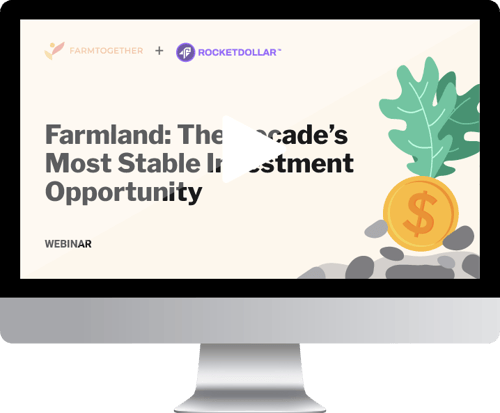 Farmland: The Decade’s Most Stable Investment Opportunity | FarmTogether Webinar