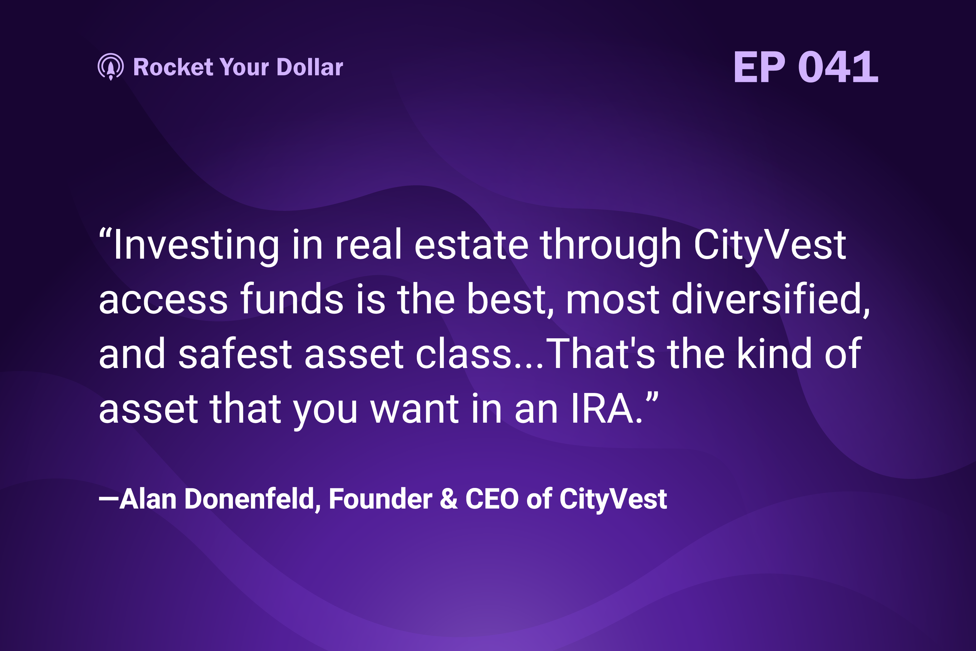 Rocket Your Dollar Ep. 41: Top Tier Real Estate Funding with CityVest