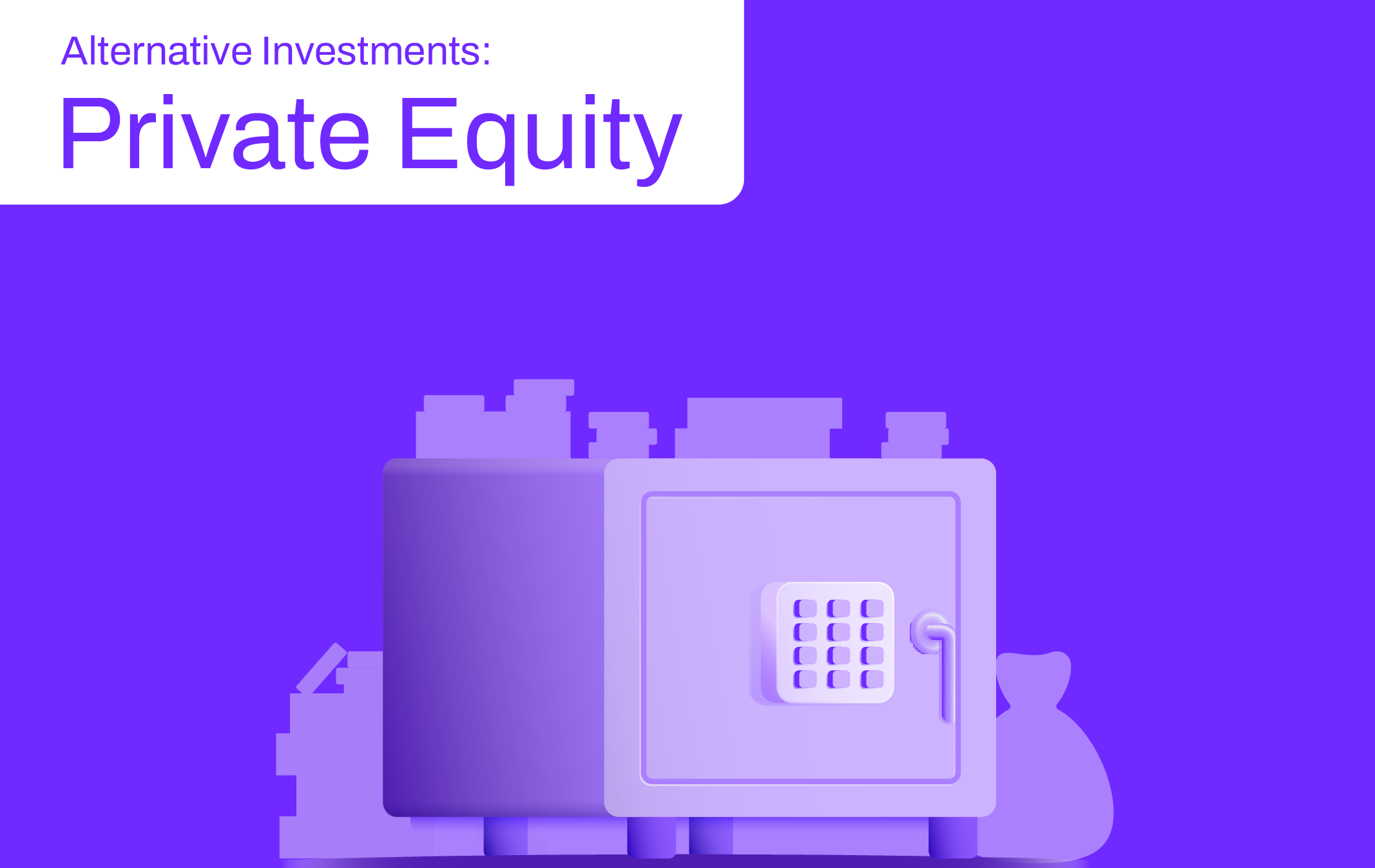 Alternative Investments: Private Equity Investing