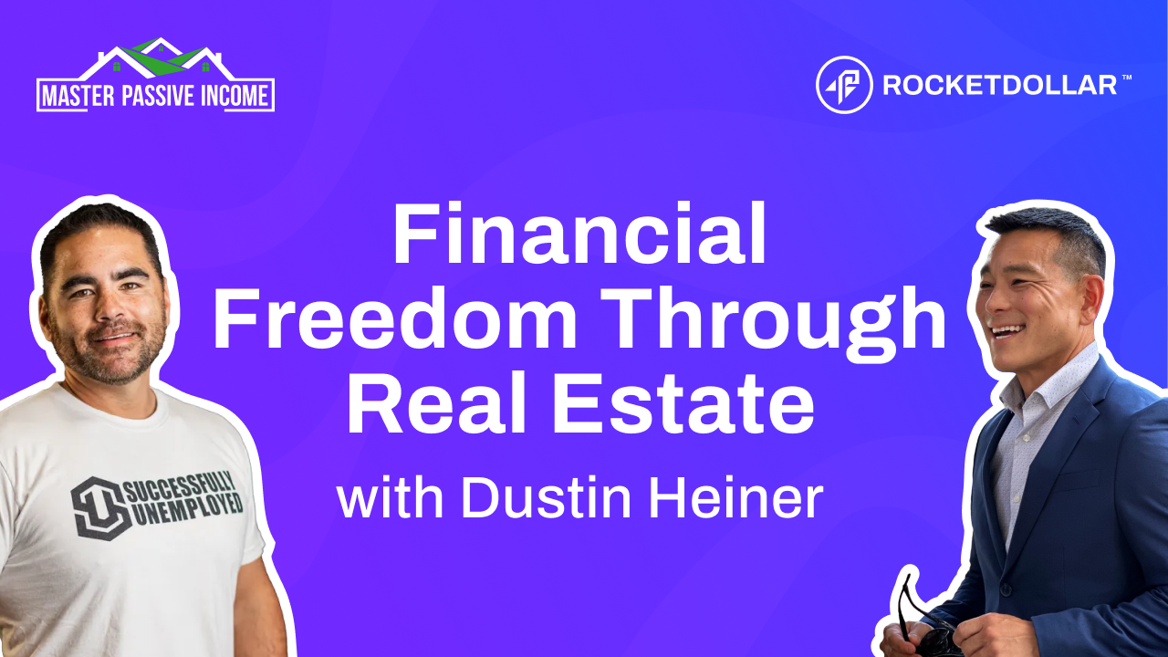 How to Build Financial Freedom Through Real Estate with Dustin Heiner